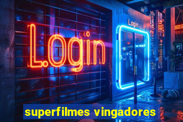 superfilmes vingadores